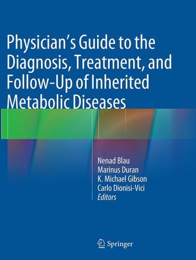 Physician’s Guide to the Diagnosis, Treatment, and Follow-Up of Inherited Metabolic Diseases