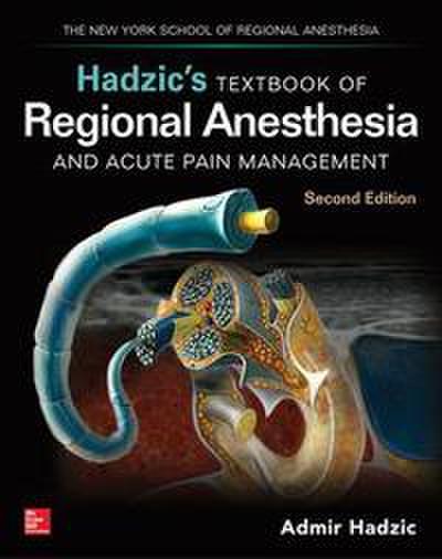 Hadzic’s Textbook of Regional Anesthesia and Acute Pain Management, Second Edition