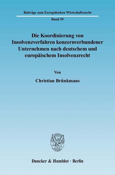 Die Koordinierung von Insolvenzverfahren konzernverbundener Unternehmen nach deutschem und europäischem Insolvenzrecht.
