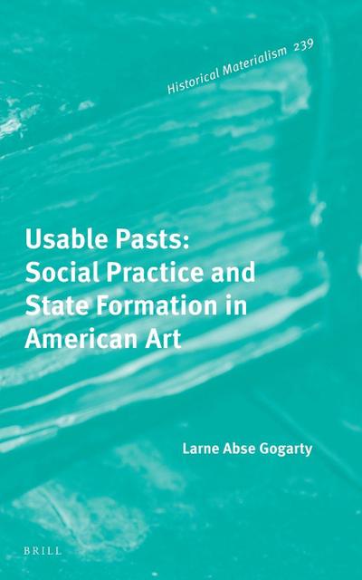 Usable Pasts: Social Practice and State Formation in American Art
