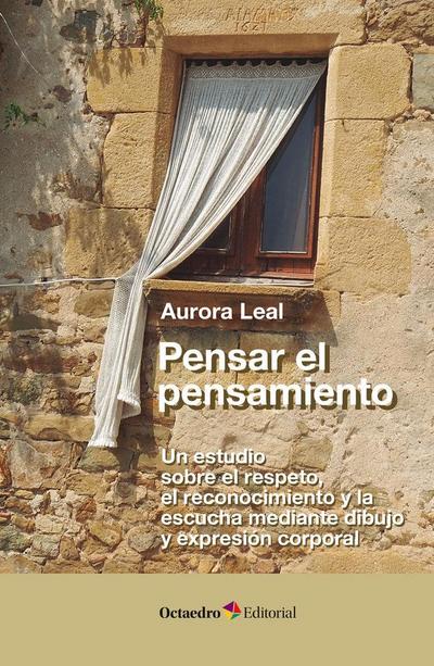 Pensar el pensamiento : un estudio sobre el respeto, el reconocimiento y la escucha mediante dibujo y expresión corporal