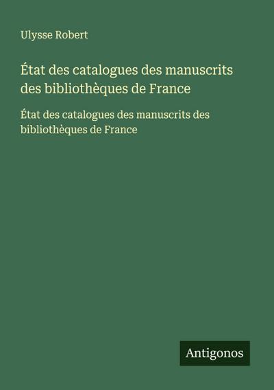 État des catalogues des manuscrits des bibliothèques de France
