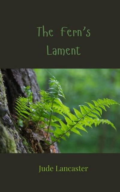 The Fern’s Lament