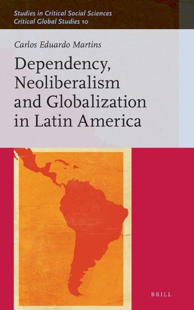 Dependency, Neoliberalism and Globalization in Latin America