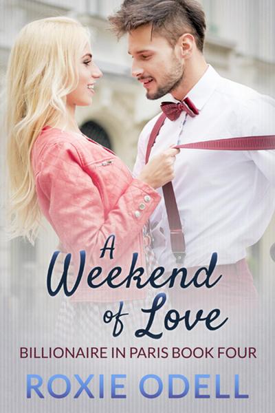 A Weekend of Love (Billionaire in Paris, #4)