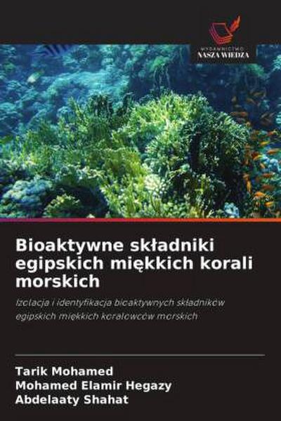 Bioaktywne sk¿adniki egipskich mi¿kkich korali morskich