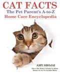Cat Facts: The Pet Parent’s A-to-Z Home Care Encyclopedia