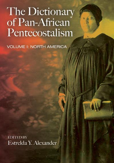 The Dictionary of Pan-African Pentecostalism, Volume One