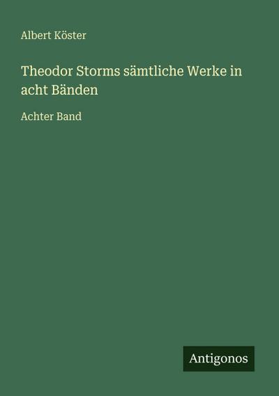 Theodor Storms sämtliche Werke in acht Bänden
