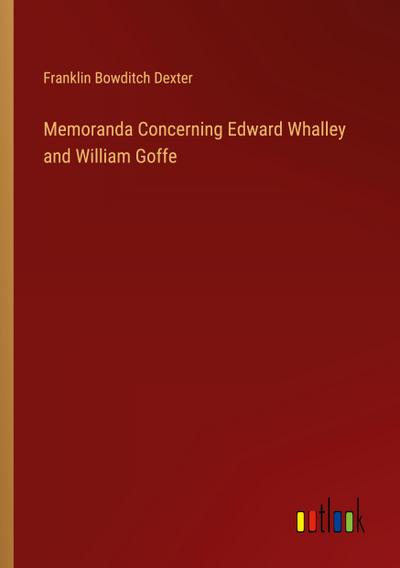 Memoranda Concerning Edward Whalley and William Goffe