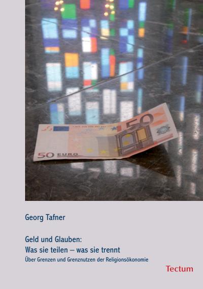 Geld und Glauben: Was sie teilen - was sie trennt