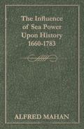 The Influence of Sea Power Upon History, 1660-1783