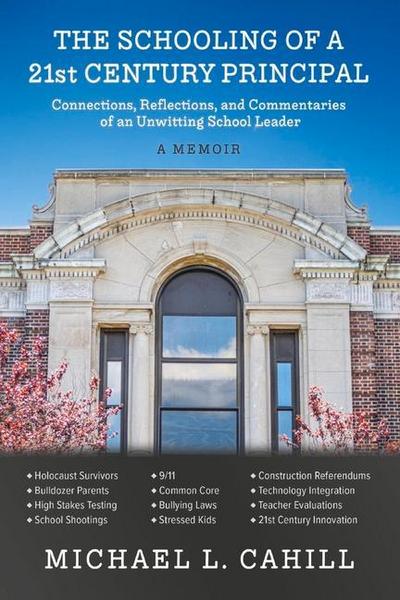 The Schooling of a 21st Century Principal: Connections, Reflections, and Commentaries of an Unwitting School Leader