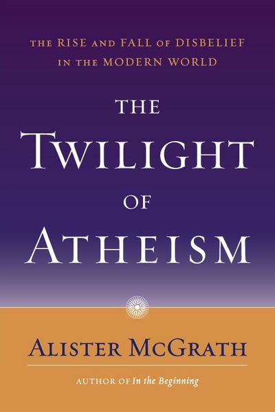 The Twilight of Atheism