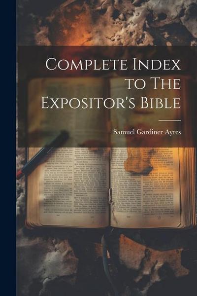 Complete Index to The Expositor’s Bible