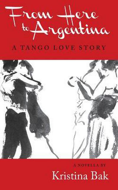 From Here to Argentina: A Tango Love Story