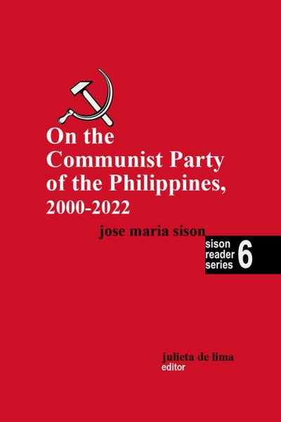 On the Communist Party of the Philippines 2000-2022 (Sison Reader Series, #6)