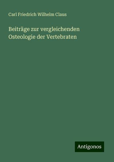 Claus, C: Beiträge zur vergleichenden Osteologie der Vertebr