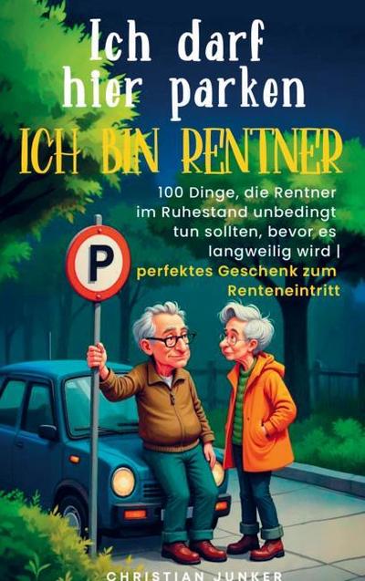 Ich darf hier parken. Ich bin Rentner!