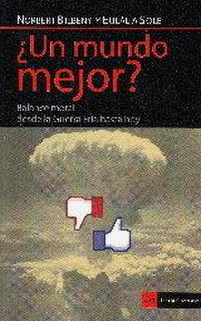 ¿Un mundo a mejor? : balance moral del mundo desde la Guerra Fría hasta hoy