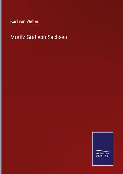 Moritz Graf von Sachsen