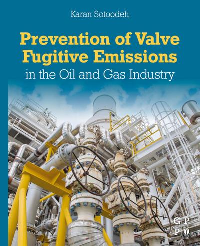 Prevention of Valve Fugitive Emissions in the Oil and Gas Industry