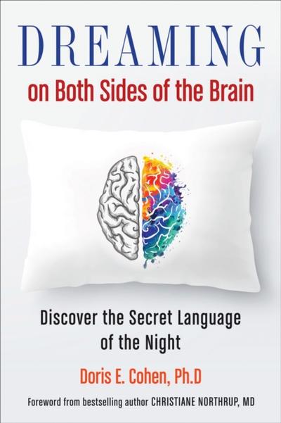 Dreaming on Both Sides of the Brain : Discover the Secret Language of the Night