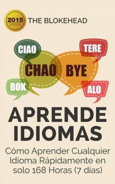Aprende  Idiomas/ Cómo Aprender Cualquier Idioma Rápidamente En Solo 168 Horas (7 Días)