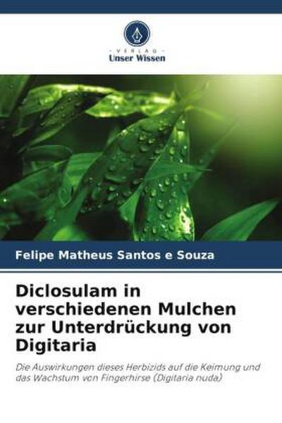 Diclosulam in verschiedenen Mulchen zur Unterdrückung von Digitaria