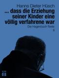 ... dass die Erziehung seiner Kinder eine völlig verfahrene war