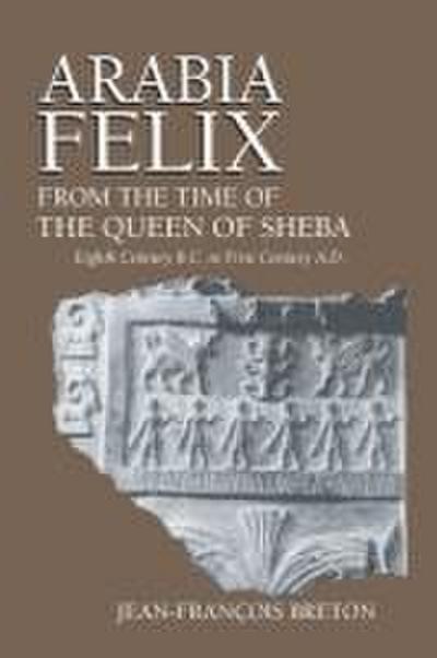 Arabia Felix From The Time Of The Queen Of Sheba