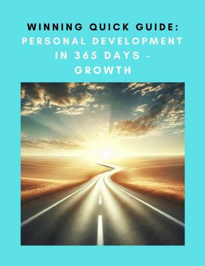 Winning Quick Guide: Personal Development in 365 Days - Growth