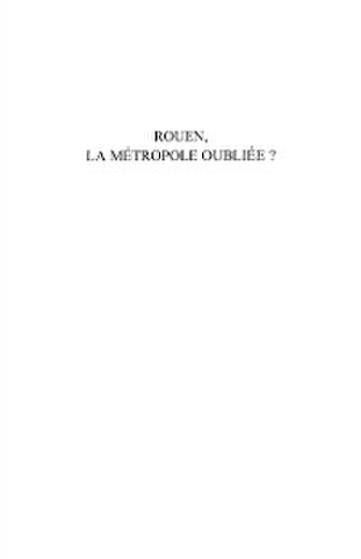 Rouen, la métropole oubliée ?