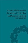 Ascetic Modernism in the Work of T S Eliot and Gus