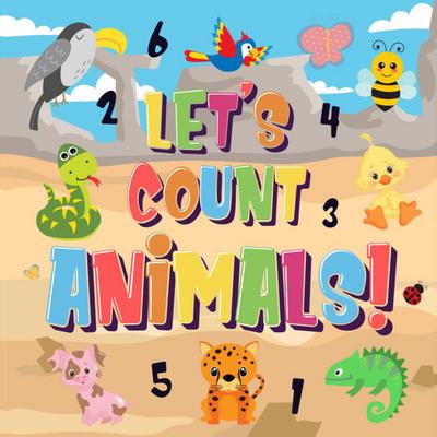 Let’s Count Animals! | Can You Count the Dogs, Elephants and Other Cute Animals? | Super Fun Counting Book for Children, 2-4 Year Olds | Picture Puzzle Book (Counting Books for Kindergarten, #1)
