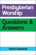 Presbyterian Worship Questions