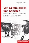 Von Kommissaren Und Kamelen: Heinrich Zeiss - Arzt Und Kundschafter in Der Sowjetunion 1921-1931
