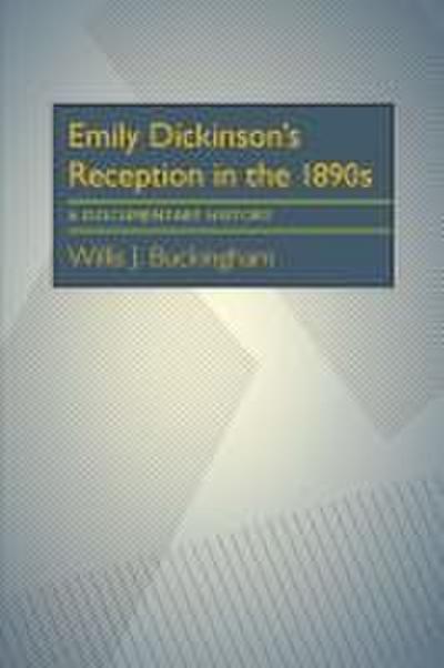 Emily Dickinson’s Reception in the 1890s: A Documentary History