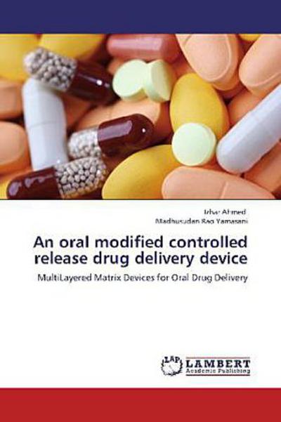An oral modified controlled release drug delivery device