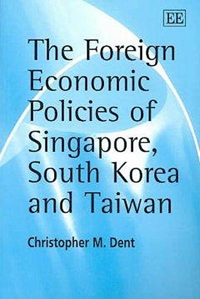 The Foreign Economic Policies of Singapore, South Korea and Taiwan