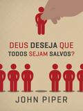 Deus deseja que todos sejam salvos?
