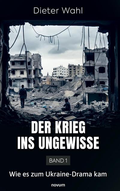 Der Krieg ins Ungewisse - Band 1