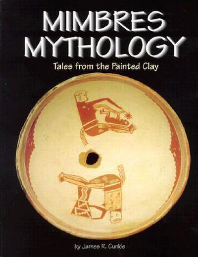 Mimbres Mythology: Tales from the Painted Clay