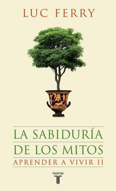 La sabiduría de los mitos : aprender a vivir II