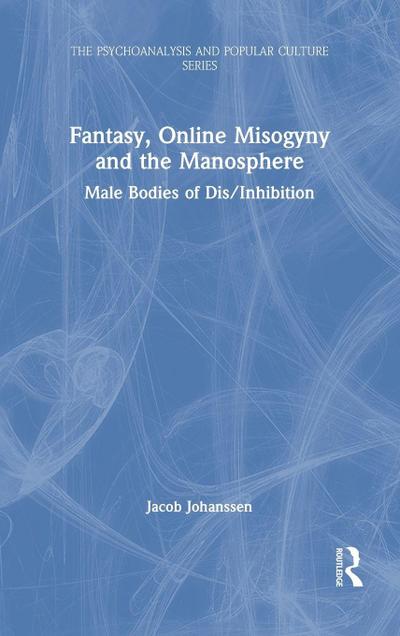 Fantasy, Online Misogyny and the Manosphere