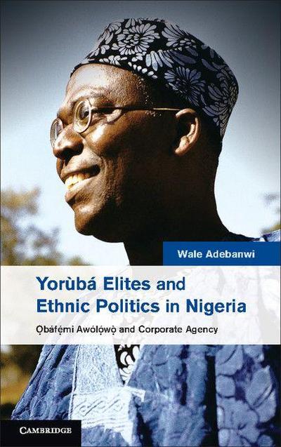Yoru¿ba¿ Elites and Ethnic Politics in Nigeria