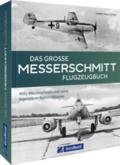 Das große Messerschmitt Flugzeugbuch