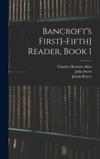Bancroft’s First[-Fifth] Reader, Book 1