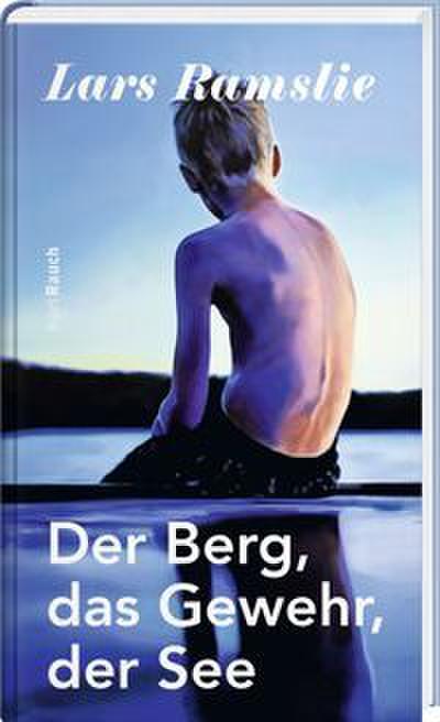 Der Berg, das Gewehr, der See