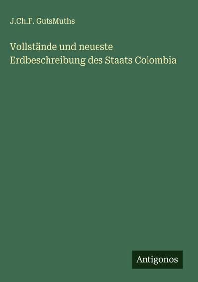 Vollstände und neueste Erdbeschreibung des Staats Colombia